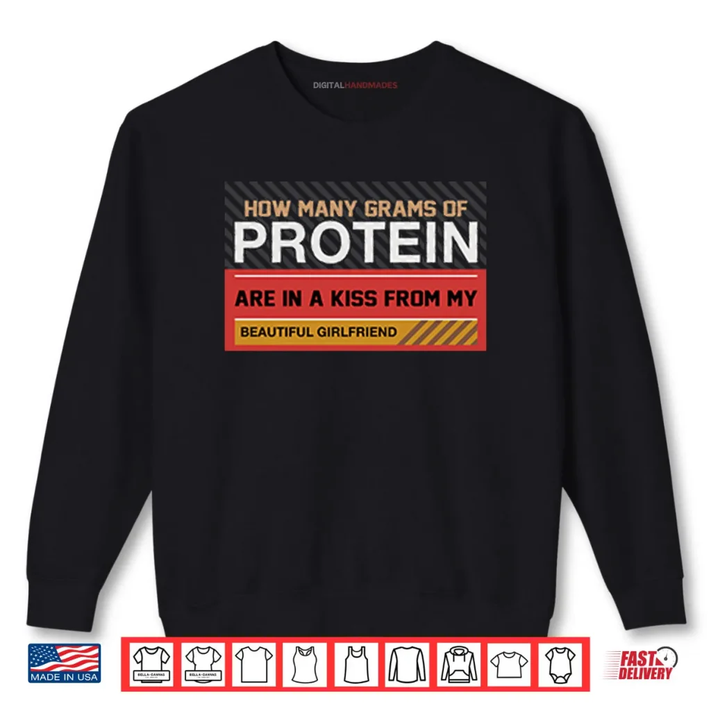 How Many Grams Of Protein Are In A Kiss From My Beautiful Girlfriend Shirt 1 How Many Grams Of Protein Are In A Kiss From My Beautiful Girlfriend Shirt