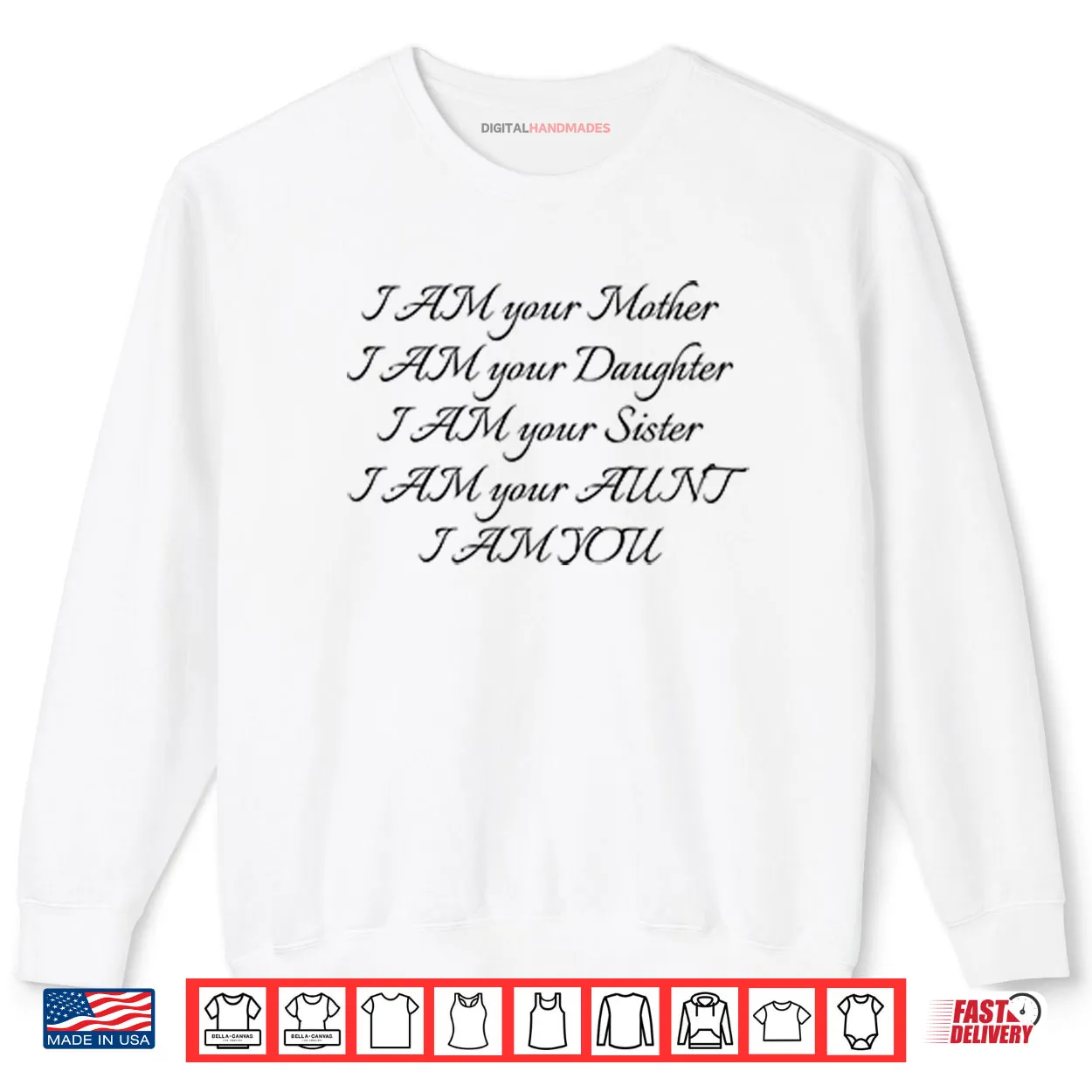 I Am Your Mother I Am Your Daughter I Am Your Sister I Am Your Aunt I Am You Shirt