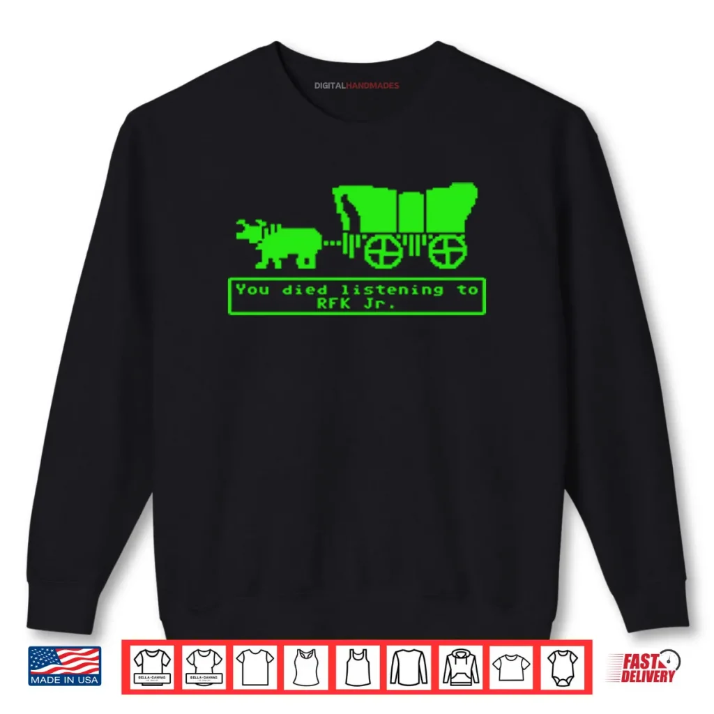 You Died Listening To RFK Jr Shirt.webp 1 You Died Listening To RFK Jr Shirt.webp