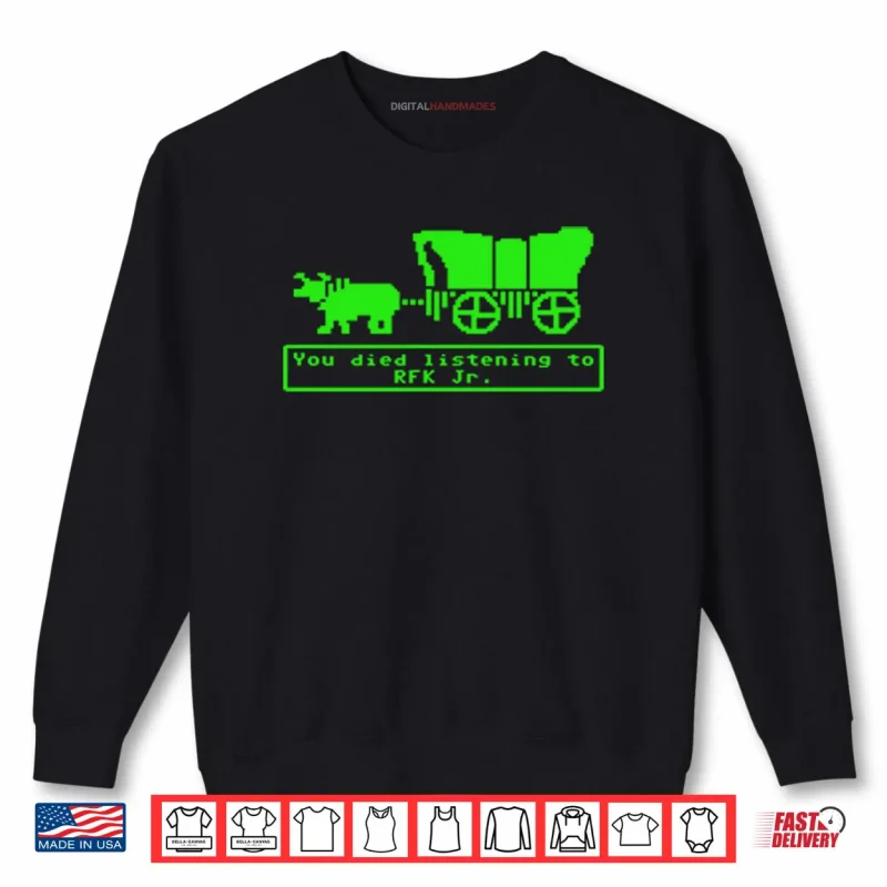 You Died Listening To RFK Jr Shirt.webp