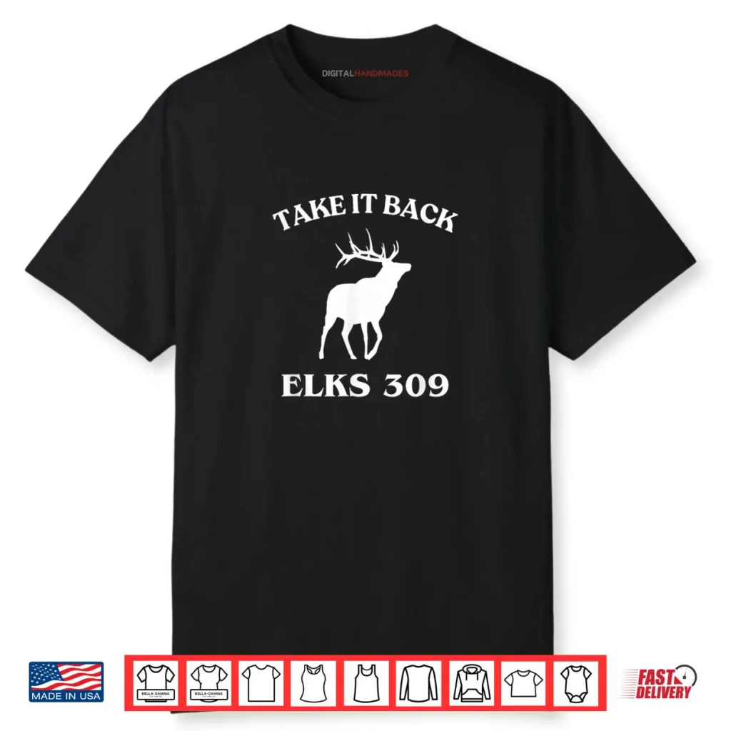 Take It Back Elks 309 Shirt 1 Take It Back Elks 309 Shirt