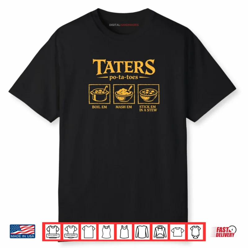 Taters Po ta Toes T Funny Potatoes Po Ta Toes Shirt
