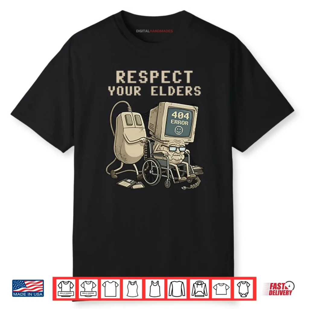 Tech 404 Error Hilarious Respect Your Elders Shirt