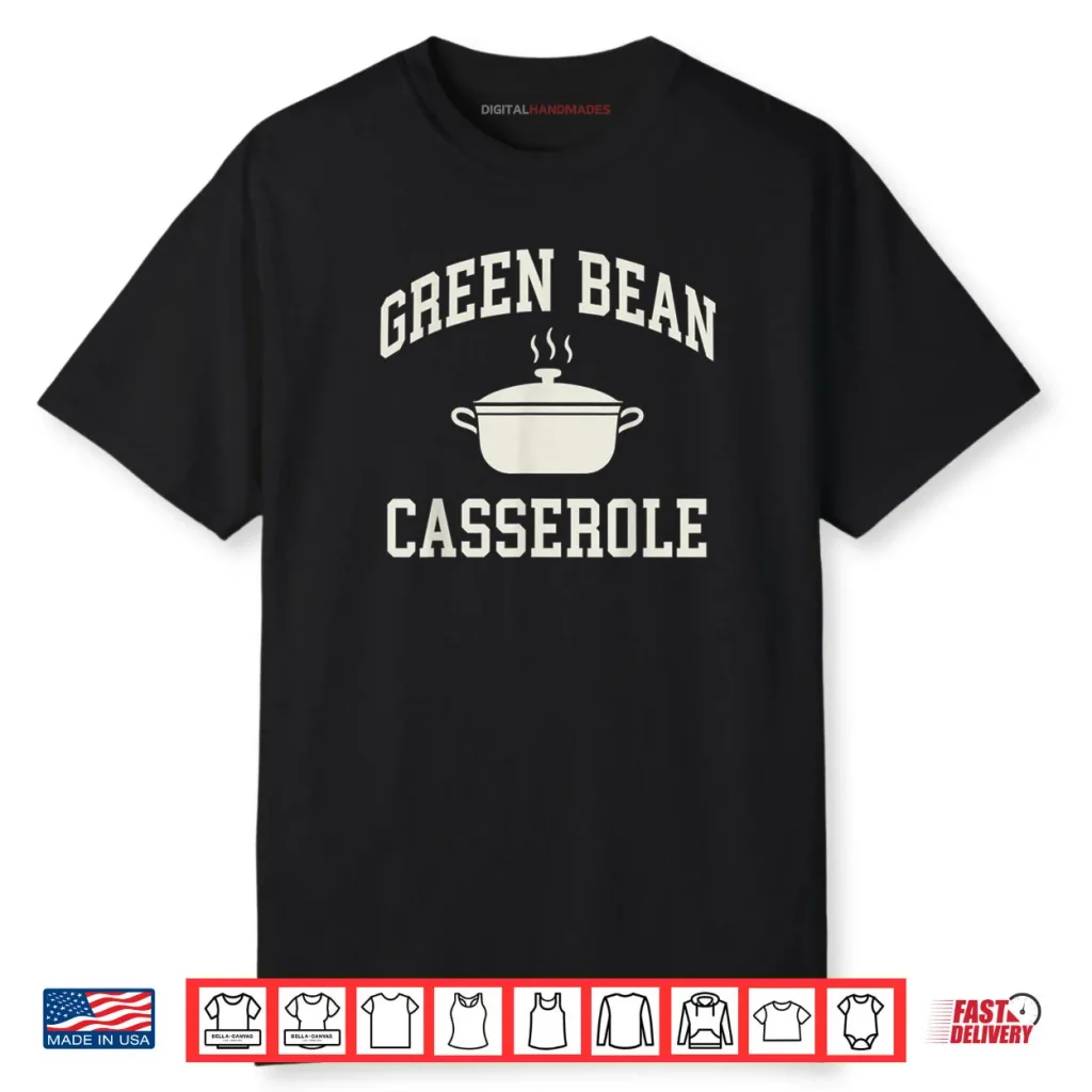 Thanksgiving Cooking Green Bean Casserole Shirt 1 Thanksgiving Cooking Green Bean Casserole Shirt