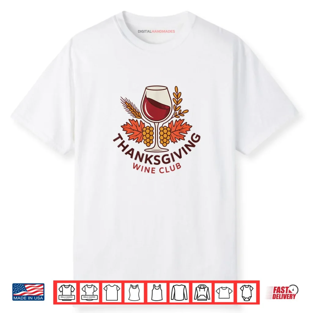 Thanksgiving Wine Club Fun for Wine Lovers Celebrating Fall Shirt 1 Thanksgiving Wine Club Fun for Wine Lovers Celebrating Fall Shirt
