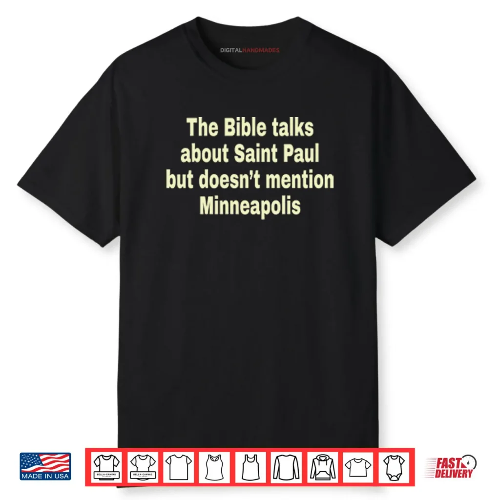 The Bible Talks About Saint Paul But Doesn’t Mention Minneapolis Shirt