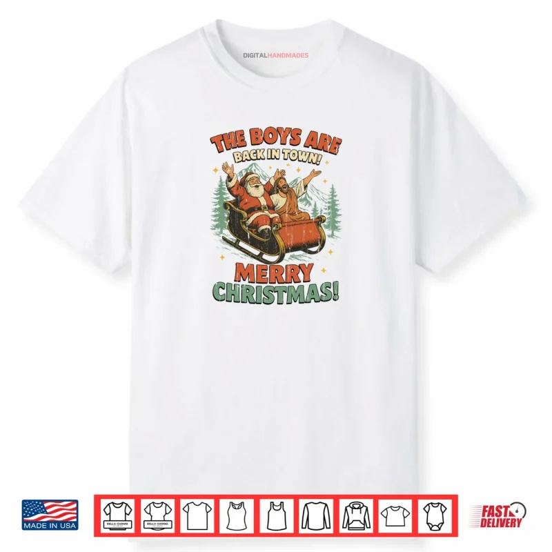 The Boys Are Back In Town Merry Christmas Shirt