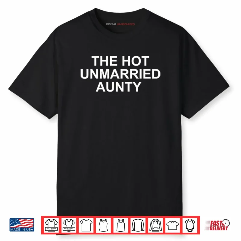 The Hot Unmarried Aunty Shirt