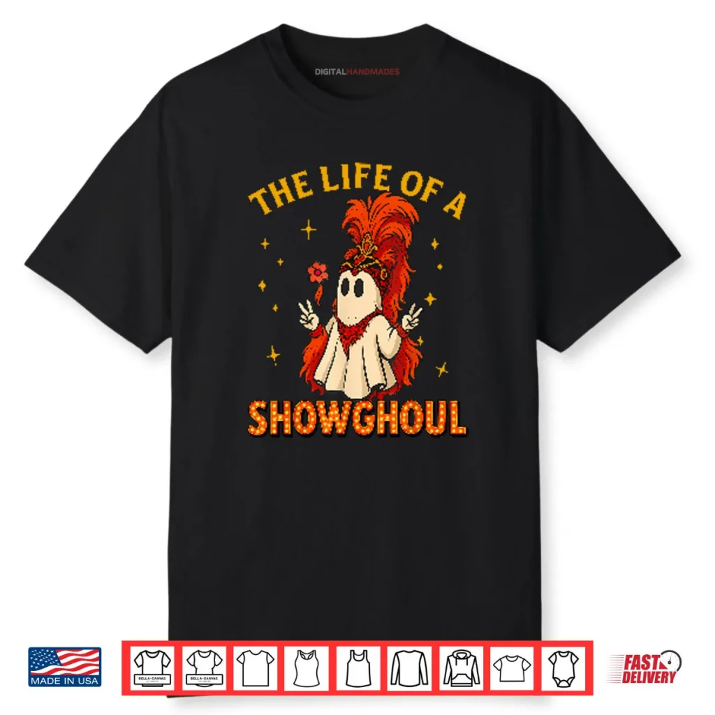 The Life Of A Showghoul Funny Halloween Shirt 1 The Life Of A Showghoul Funny Halloween Shirt