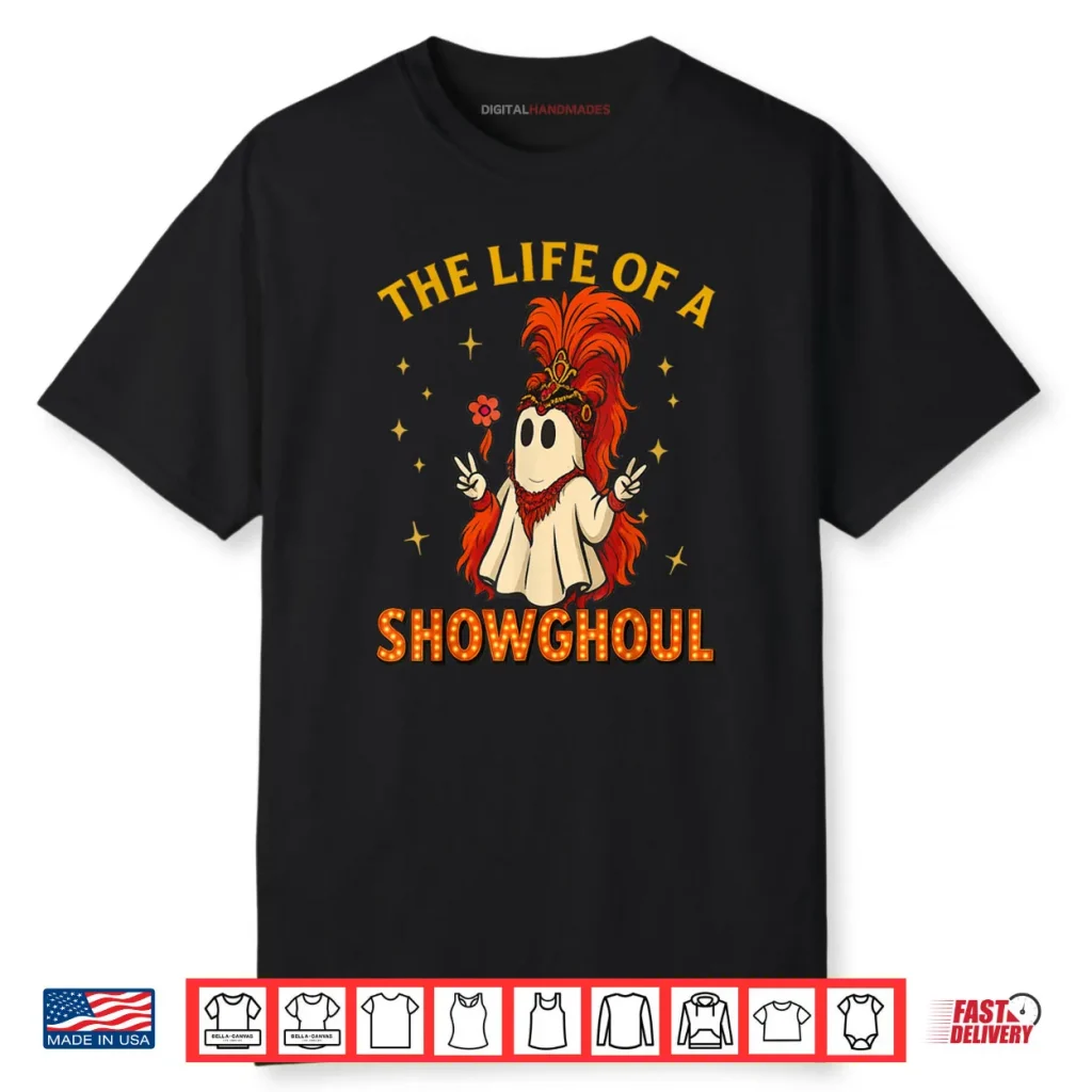 The Life of a Showghoul Halloween Ghost Girl Shirt 1 The Life of a Showghoul Halloween Ghost Girl Shirt