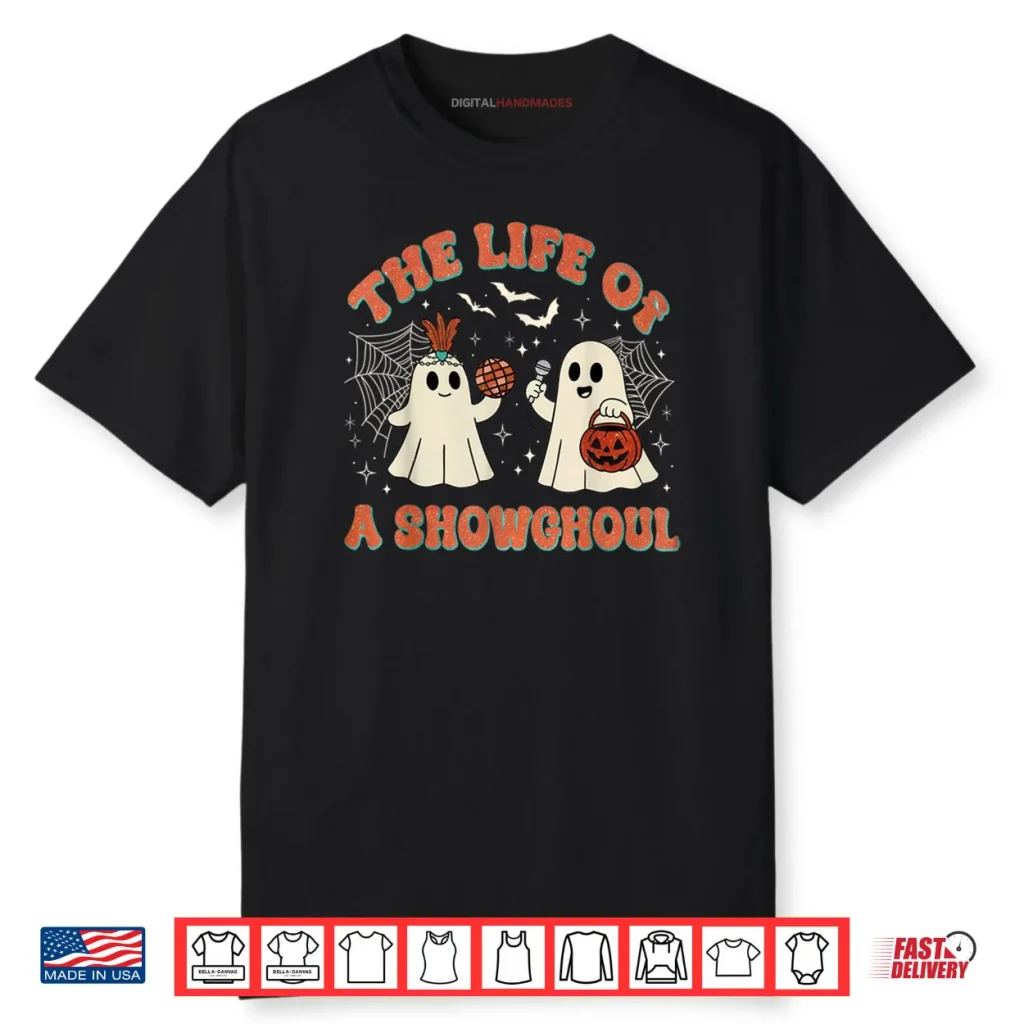 The Life of a Showghoul Halloween Ghost Shirt 1 The Life of a Showghoul Halloween Ghost Shirt
