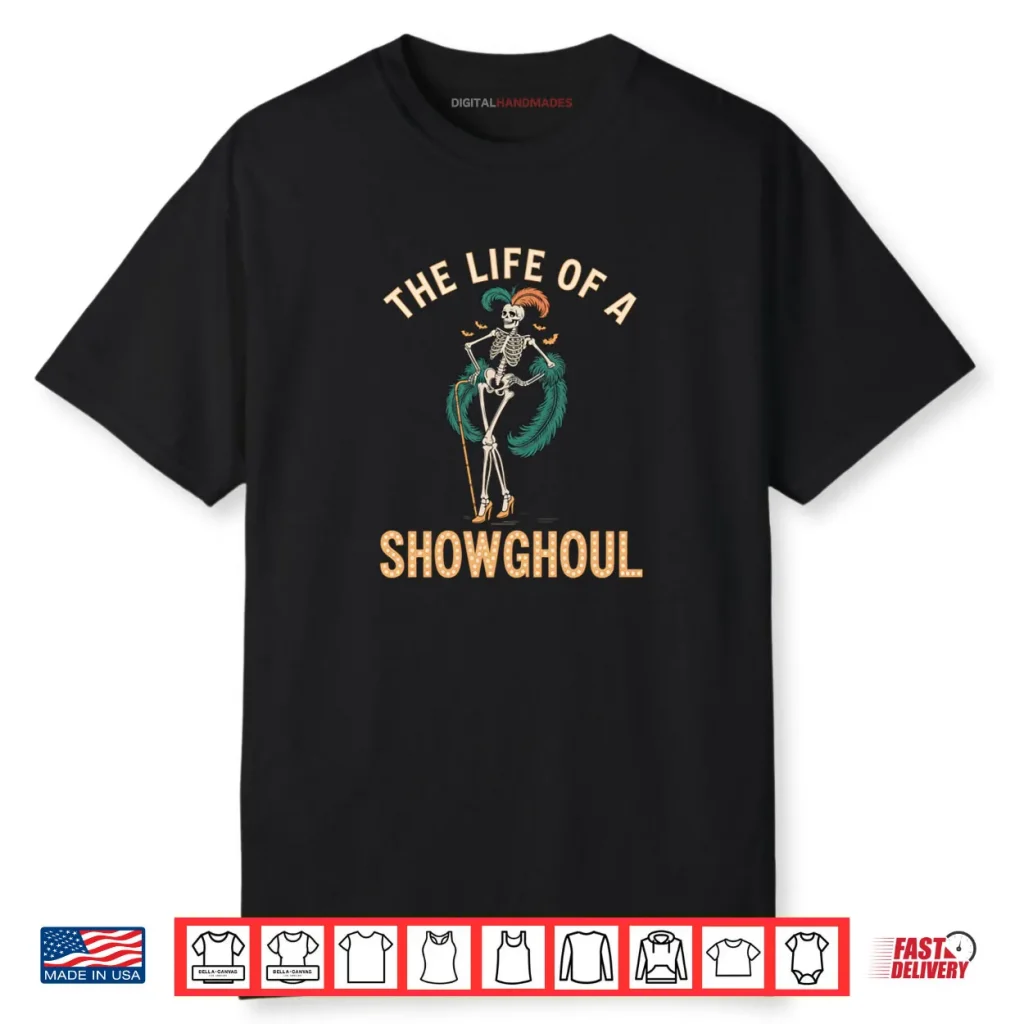 The Life of A Showghoul Retro Skeleton Showgirl Halloween Shirt 1 The Life of A Showghoul Retro Skeleton Showgirl Halloween Shirt