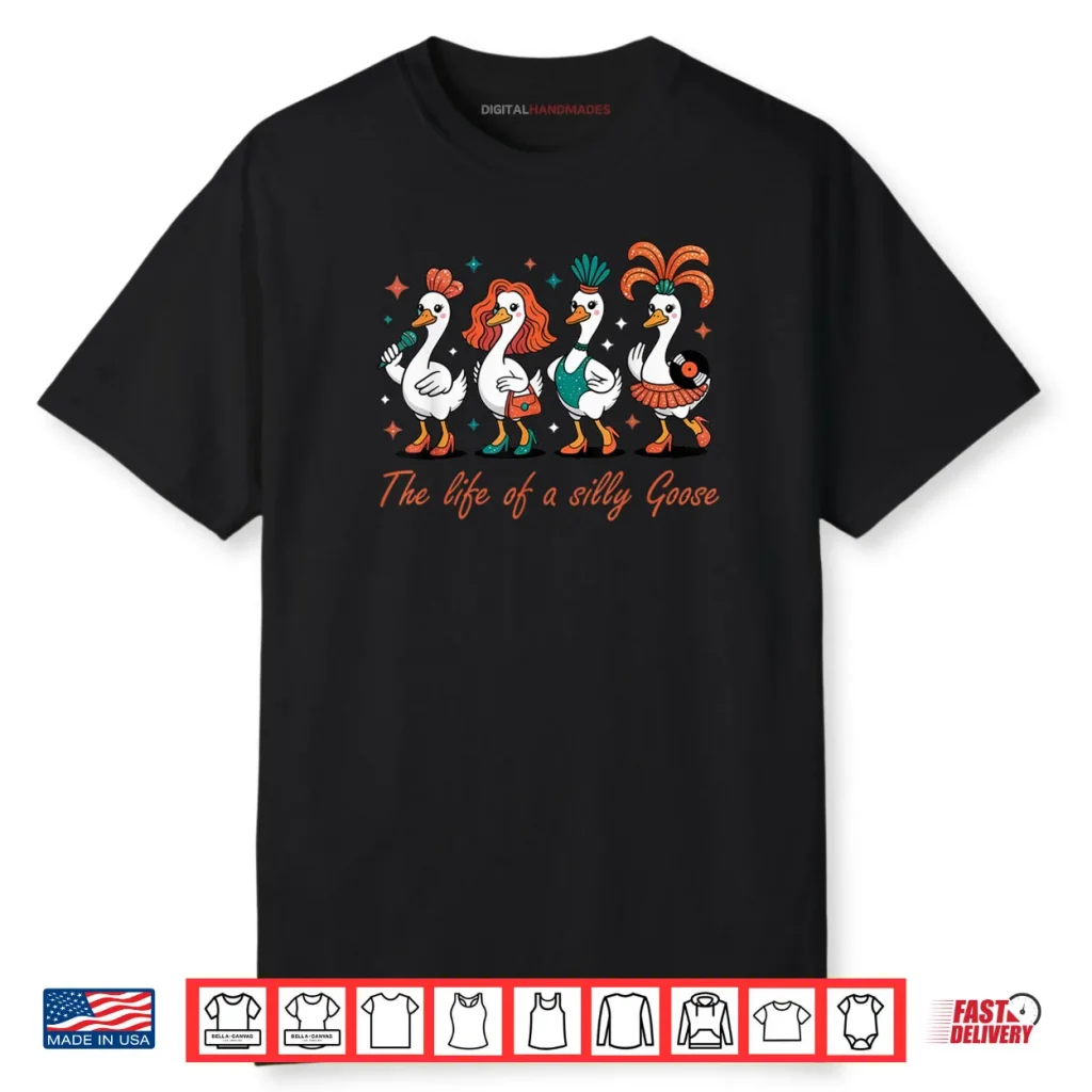 The Life of a Silly Goose Funny Trendy Meme Show Girl Shirt 1 The Life of a Silly Goose Funny Trendy Meme Show Girl Shirt