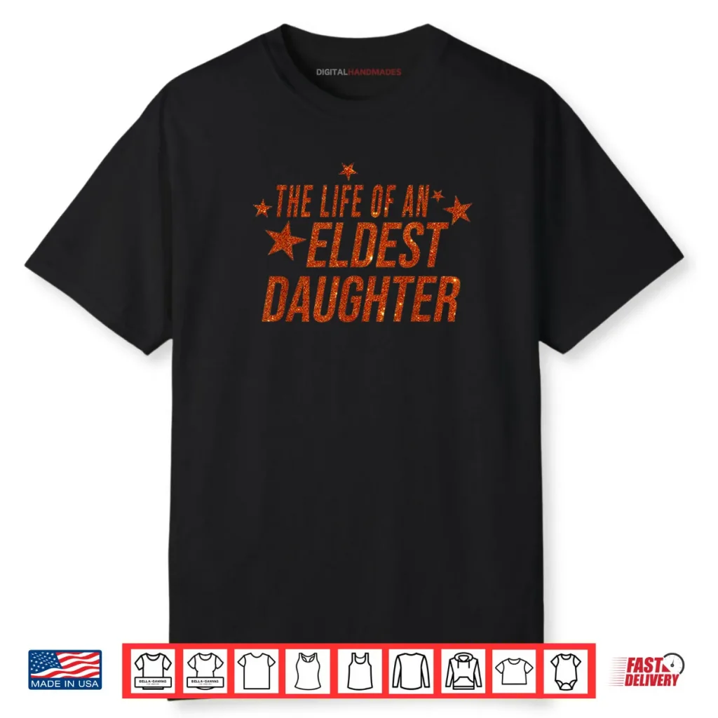 The Life of an Eldest Daughter Shirt 1 The Life of an Eldest Daughter Shirt