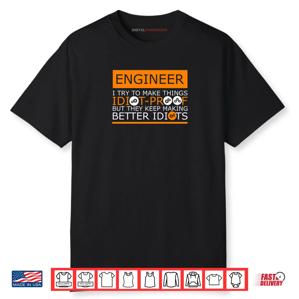 They Keep Making Better Idiots Engineering Shirt