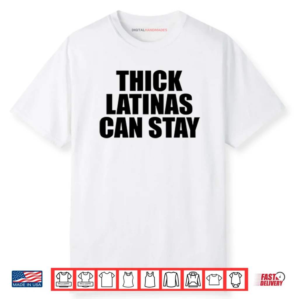 Thick Latinas Can Stay Shirt
