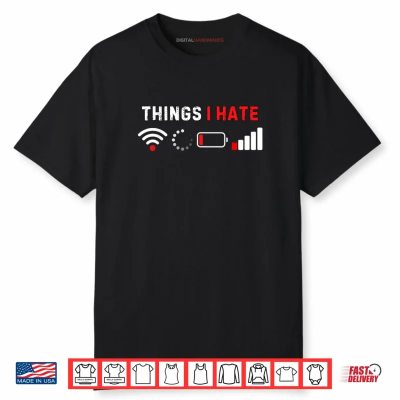 Things I Hate Shirt Funny Computer Geek Gamer Humor Shirt