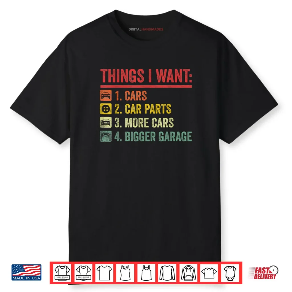Things I Want Car Parts More Cars Bigger Garage Mechanic Shirt 1 Things I Want Car Parts More Cars Bigger Garage Mechanic Shirt