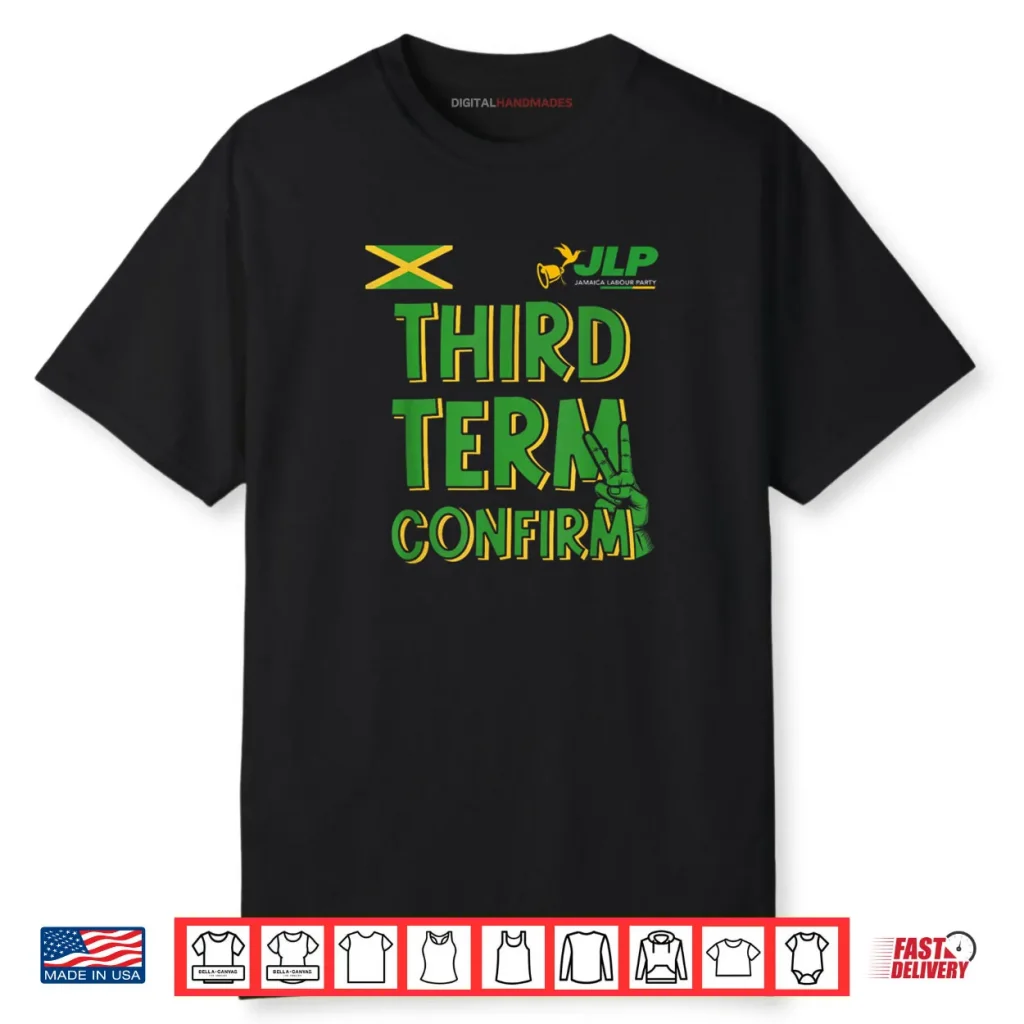 Third Term Confirm Jamaica Labour Party Shirt 1 Third Term Confirm Jamaica Labour Party Shirt