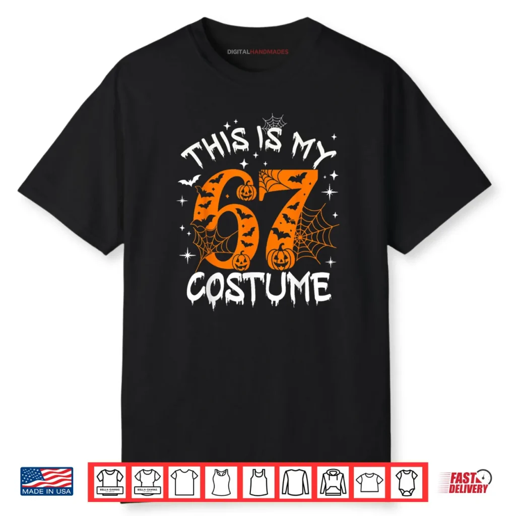 This is My Halloween 67 Costume Number 6 7 Meme Saying 6 7 Shirt 1 This is My Halloween 67 Costume Number 6 7 Meme Saying 6 7 Shirt