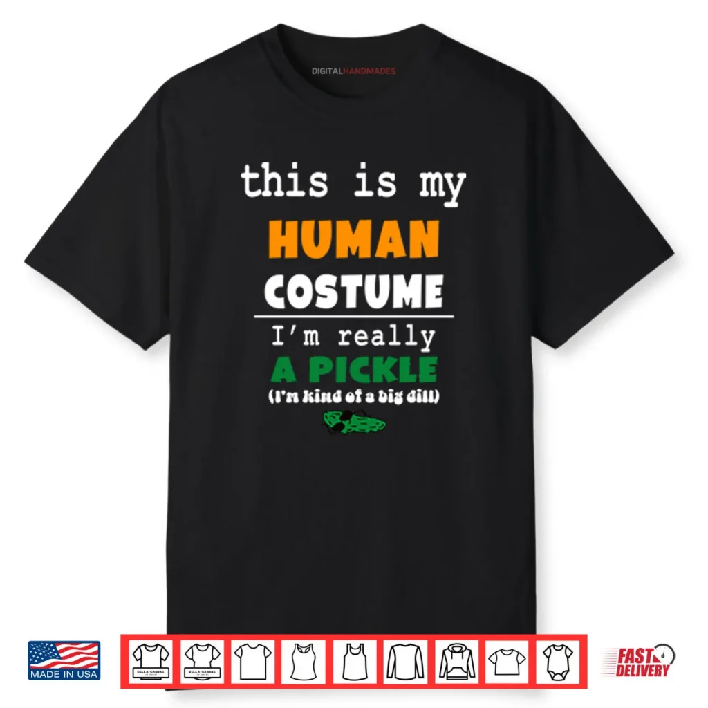 This Is My Human Costume I’m Really A Pickle Shirt 1 This Is My Human Costume I’m Really A Pickle Shirt