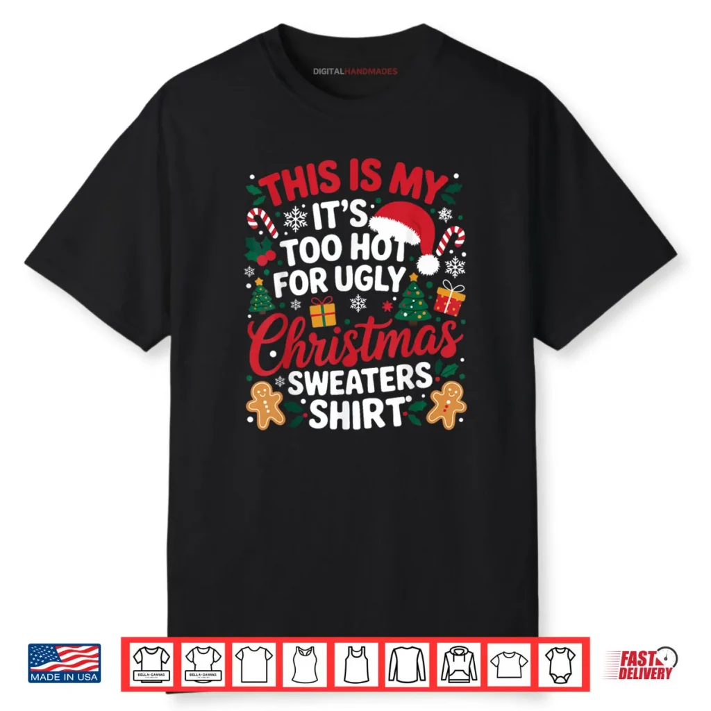 This is My Its Too Hot for Ugly Christmas Shirt 1 This is My Its Too Hot for Ugly Christmas Shirt