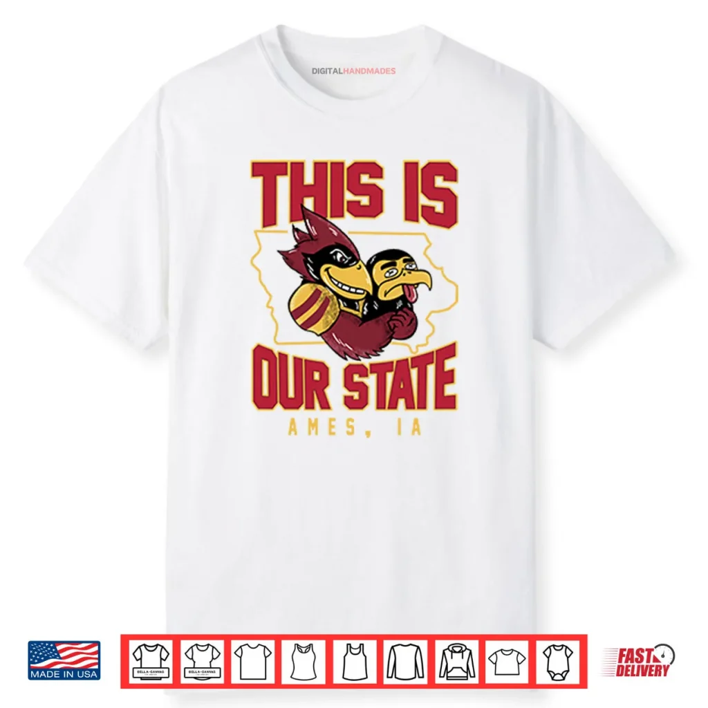 This Is Our State Iowa State Cyclones Ames IA Map Shirt