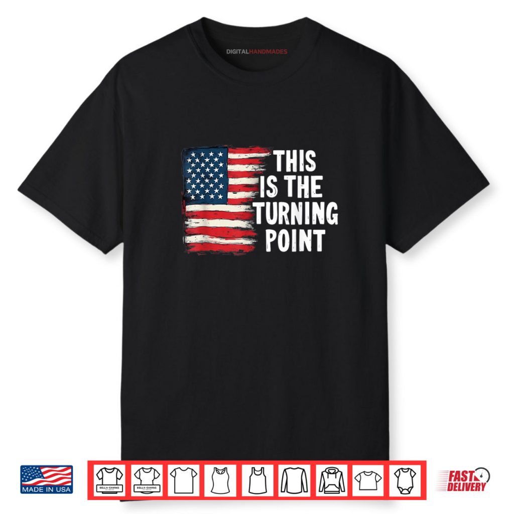 This is The Turning Point Tee USA Flag for Men Women Girls Shirt 1 This is The Turning Point Tee USA Flag for Men Women Girls Shirt