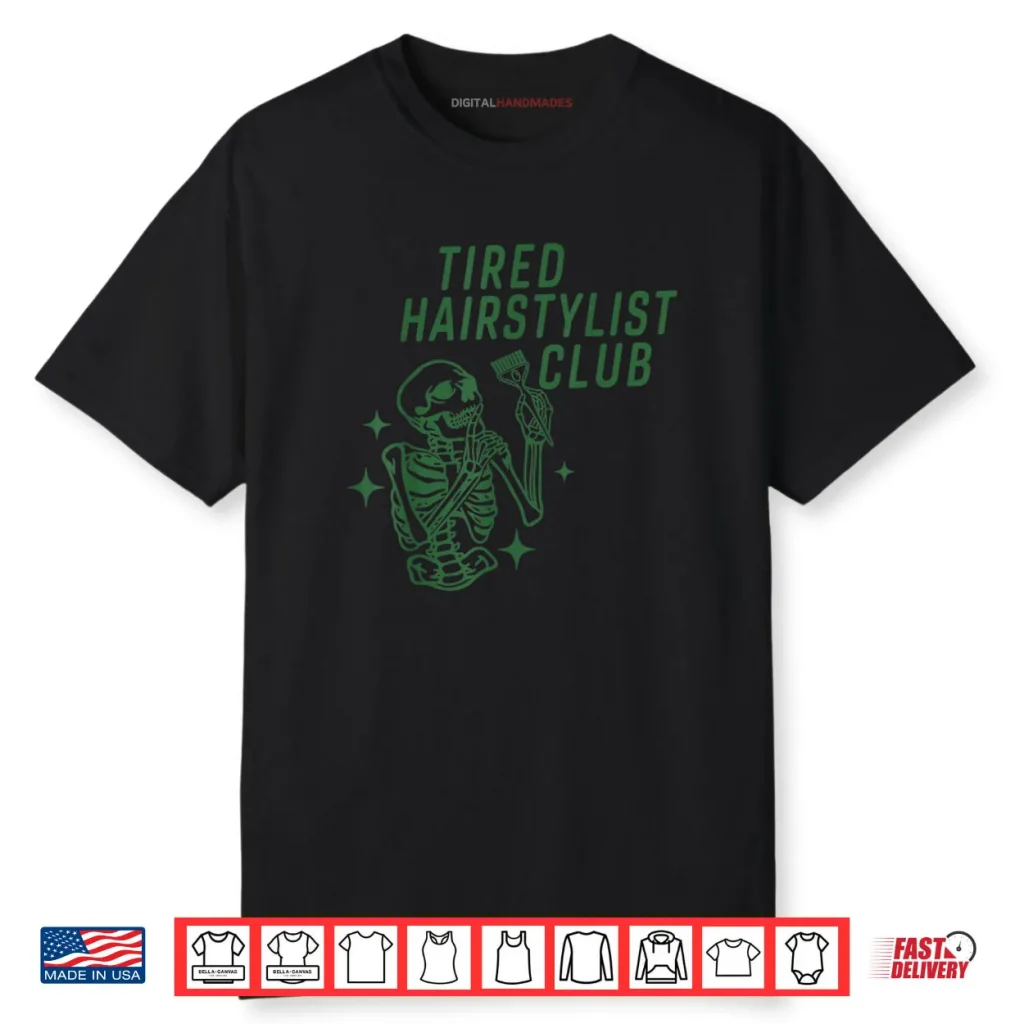Tired Hairstylist Club Skeleton Baber Hairdresser Halloween Shirt 1 Tired Hairstylist Club Skeleton Baber Hairdresser Halloween Shirt
