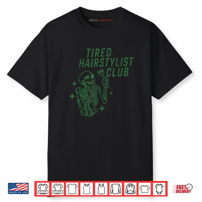 Tired Hairstylist Club Skeleton Baber Hairdresser Halloween Shirt