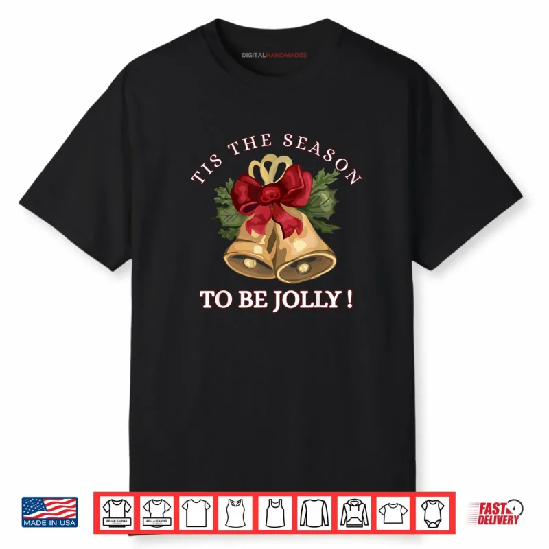 Tis The Season to Be Jolly Festive Christmas Holiday Shirt