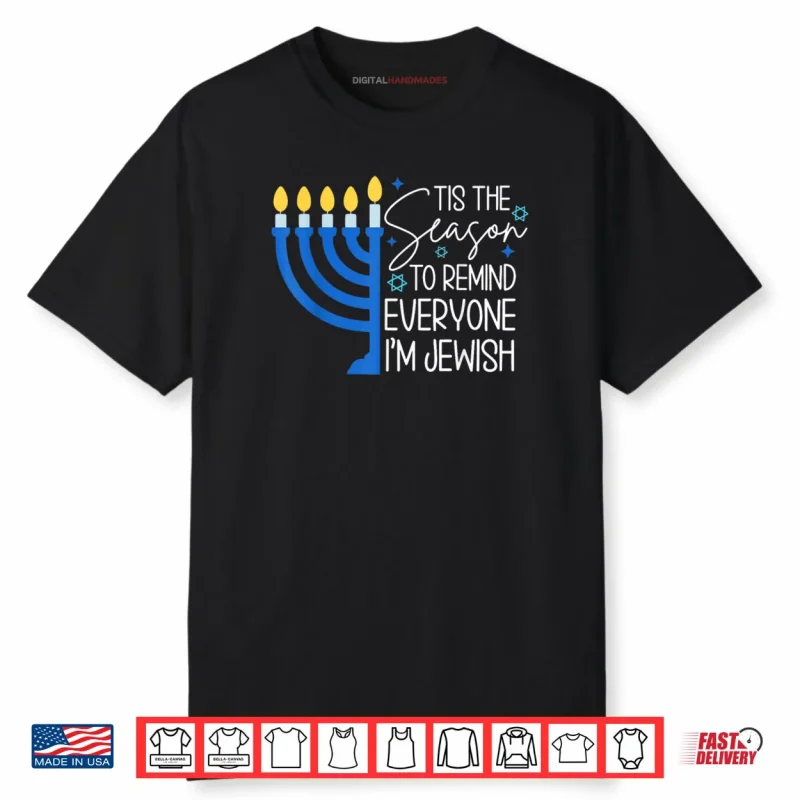 Tis The Season to Remind Everyone Im Jewish Hanukkah Season Shirt