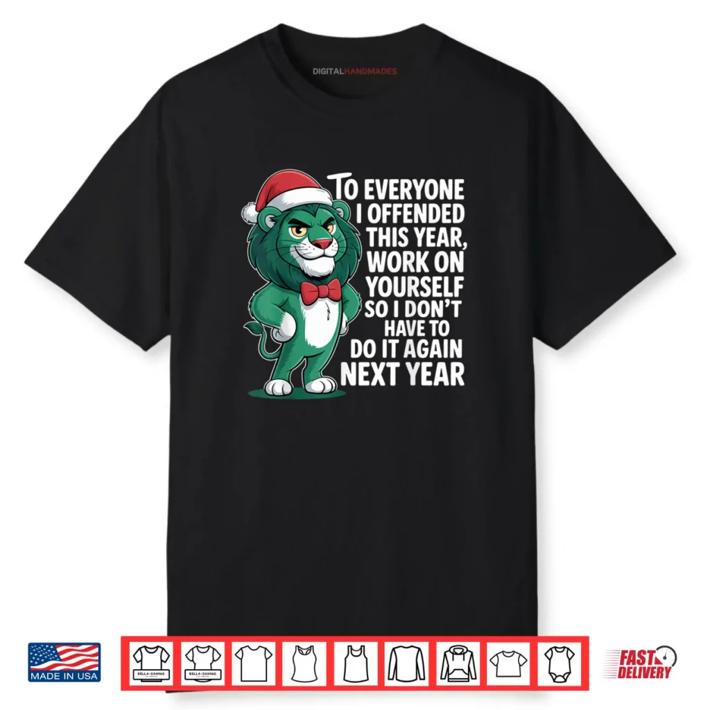 To Everyone I Offended This Year Funny Sarcastic Holiday Shirt 1 To Everyone I Offended This Year Funny Sarcastic Holiday Shirt