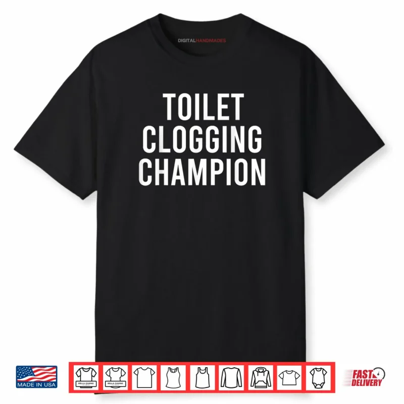 Toilet Clogging Champion Award Dad Jokes Shirt