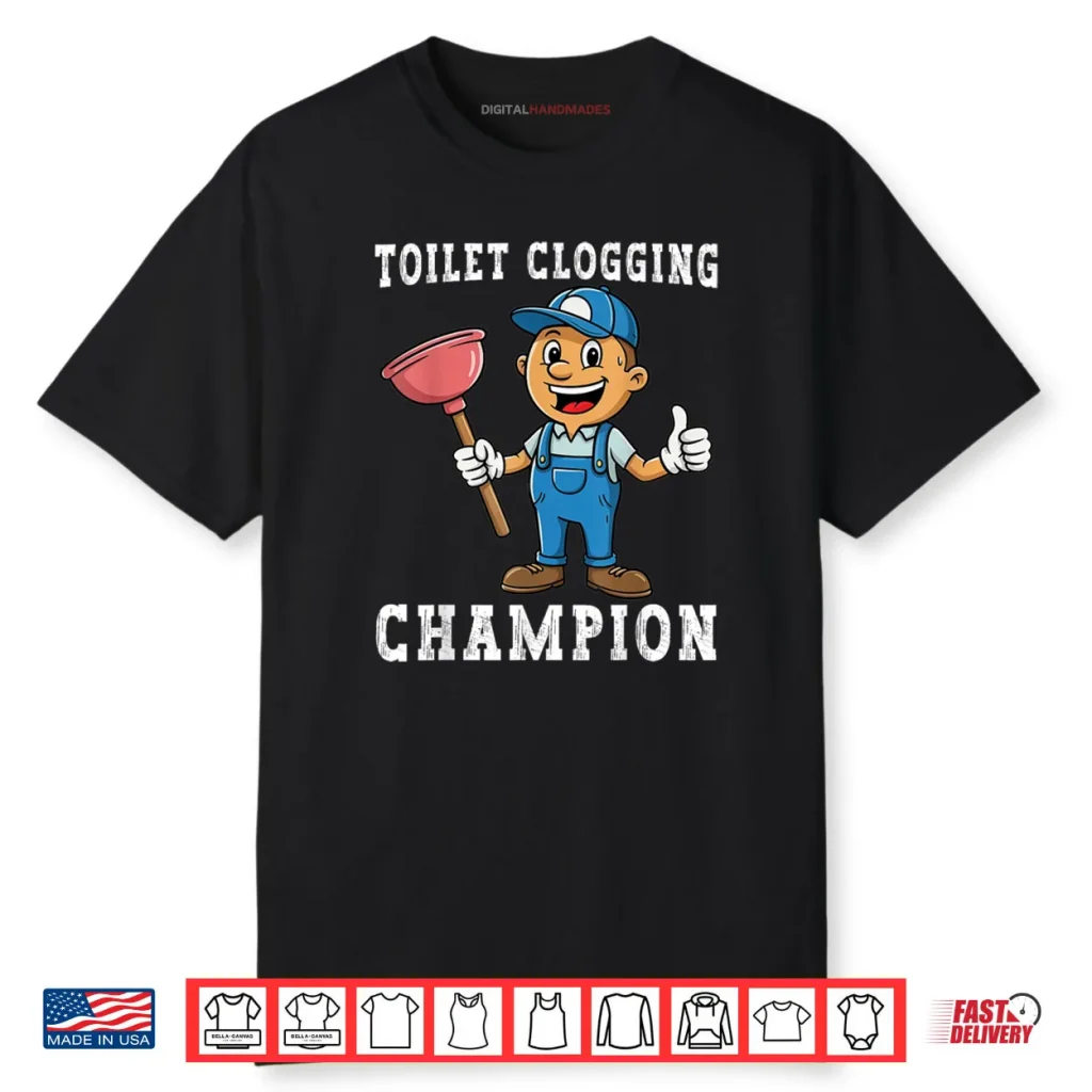 Toilet Clogging Champion Plumber Humor Joke Dad Shirt 1 Toilet Clogging Champion Plumber Humor Joke Dad Shirt