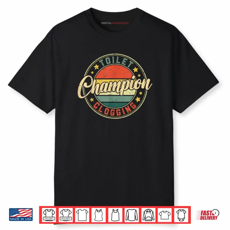 Toilet Clogging Champion Shirt