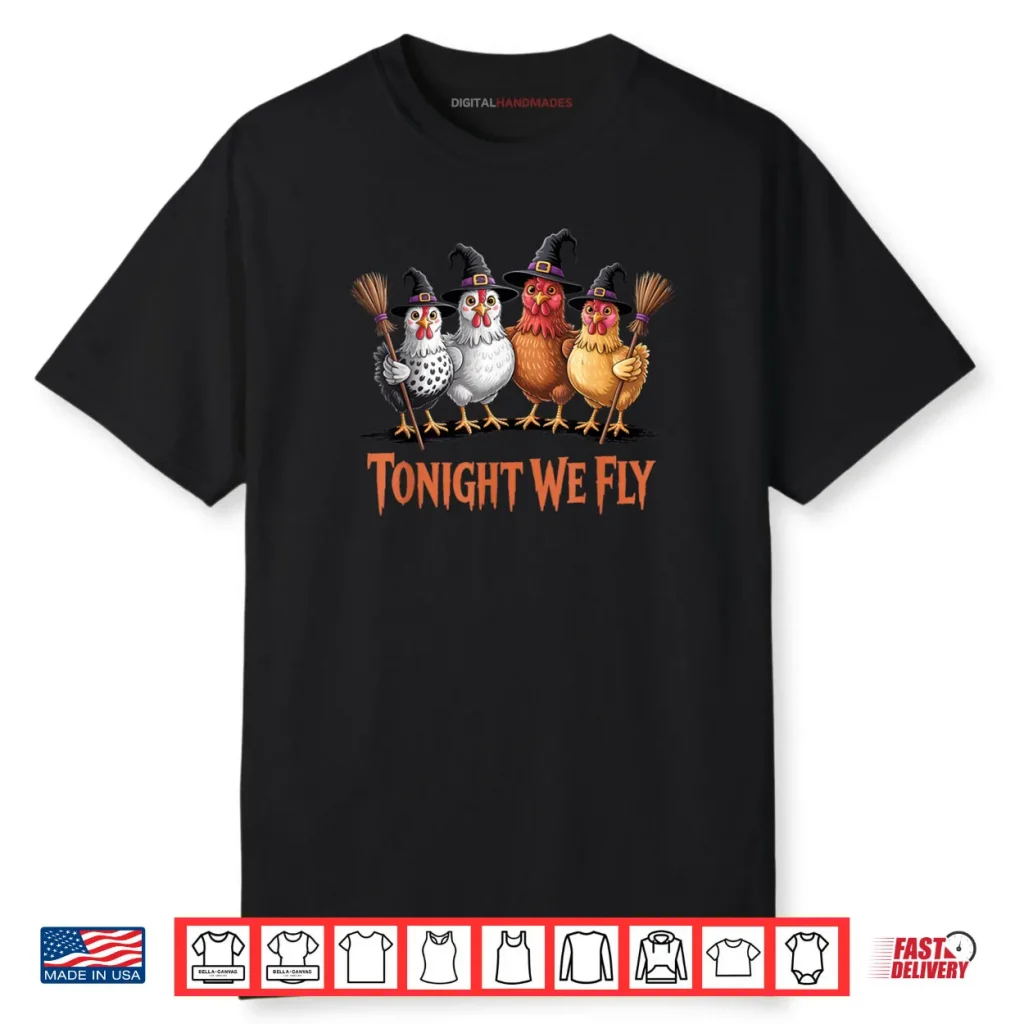 Tonight We Fly Funny Witch Chicken Halloween Shirt