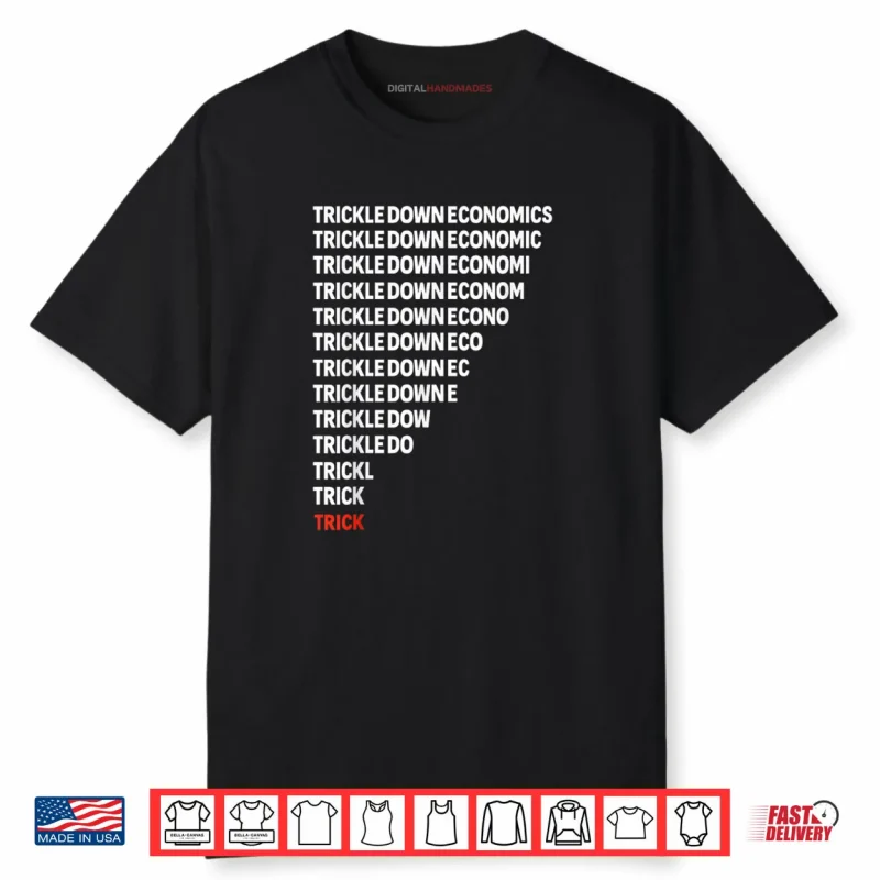 Trickle Down Economics Political Satire Parody Shirt