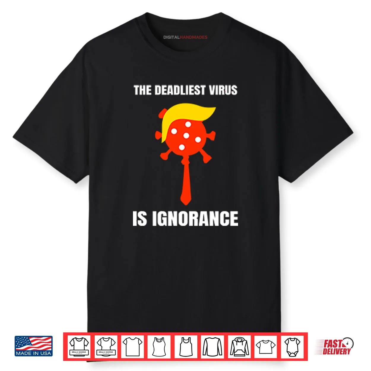 Trump The Deadliest Virus Is Ignorance Shirt