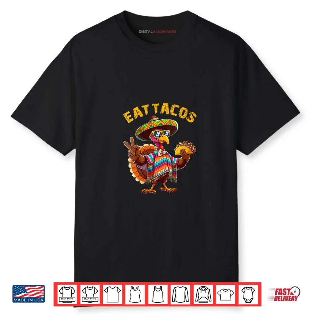 Turkey Eat Tacos Mexican Turkey Thanksgiving Day Shirt 1 Turkey Eat Tacos Mexican Turkey Thanksgiving Day Shirt