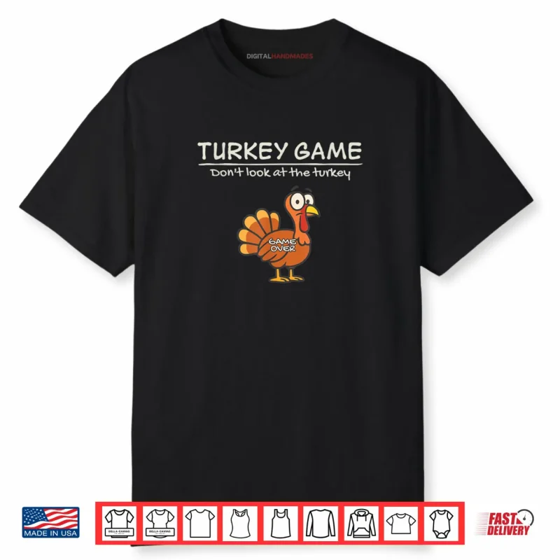 Turkey Game Don’t Look at The Turkey Funny Shirt