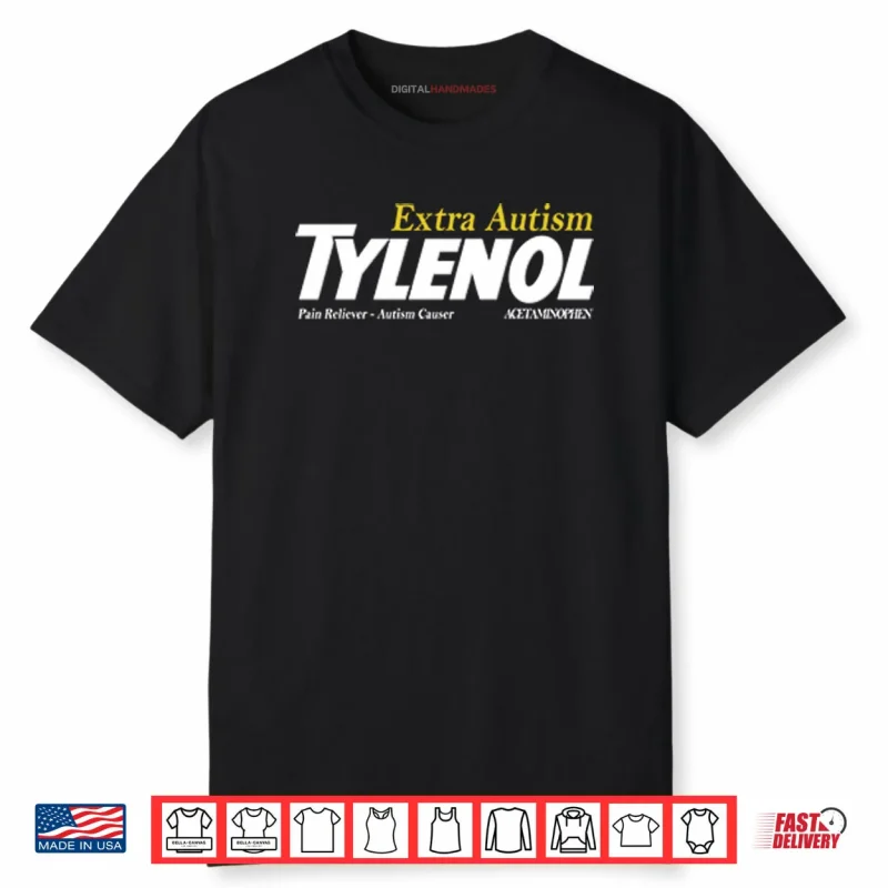 Tylenol Extra Autism Pain Reliever Autism Causer Shirt