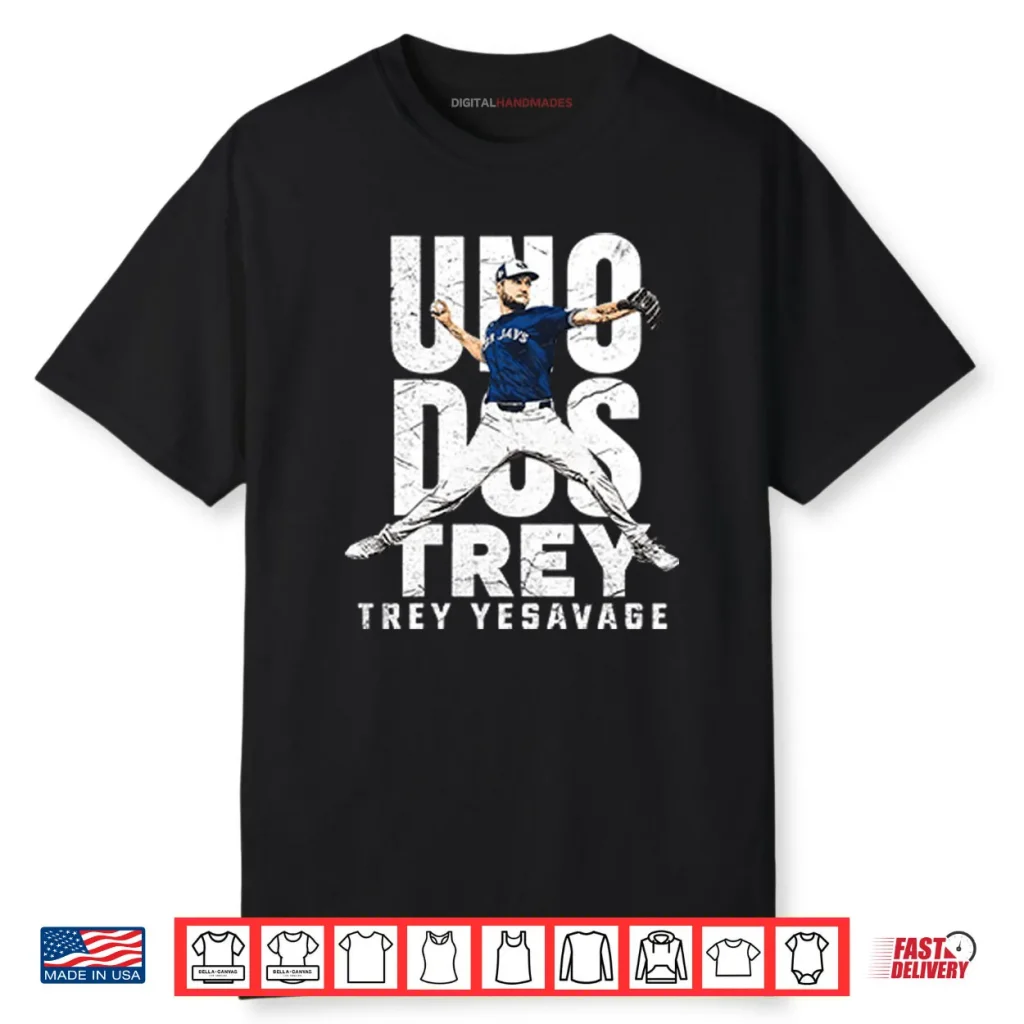 Uno Dos Trey Trey Yesavage Shirt 1 Uno Dos Trey Trey Yesavage Shirt