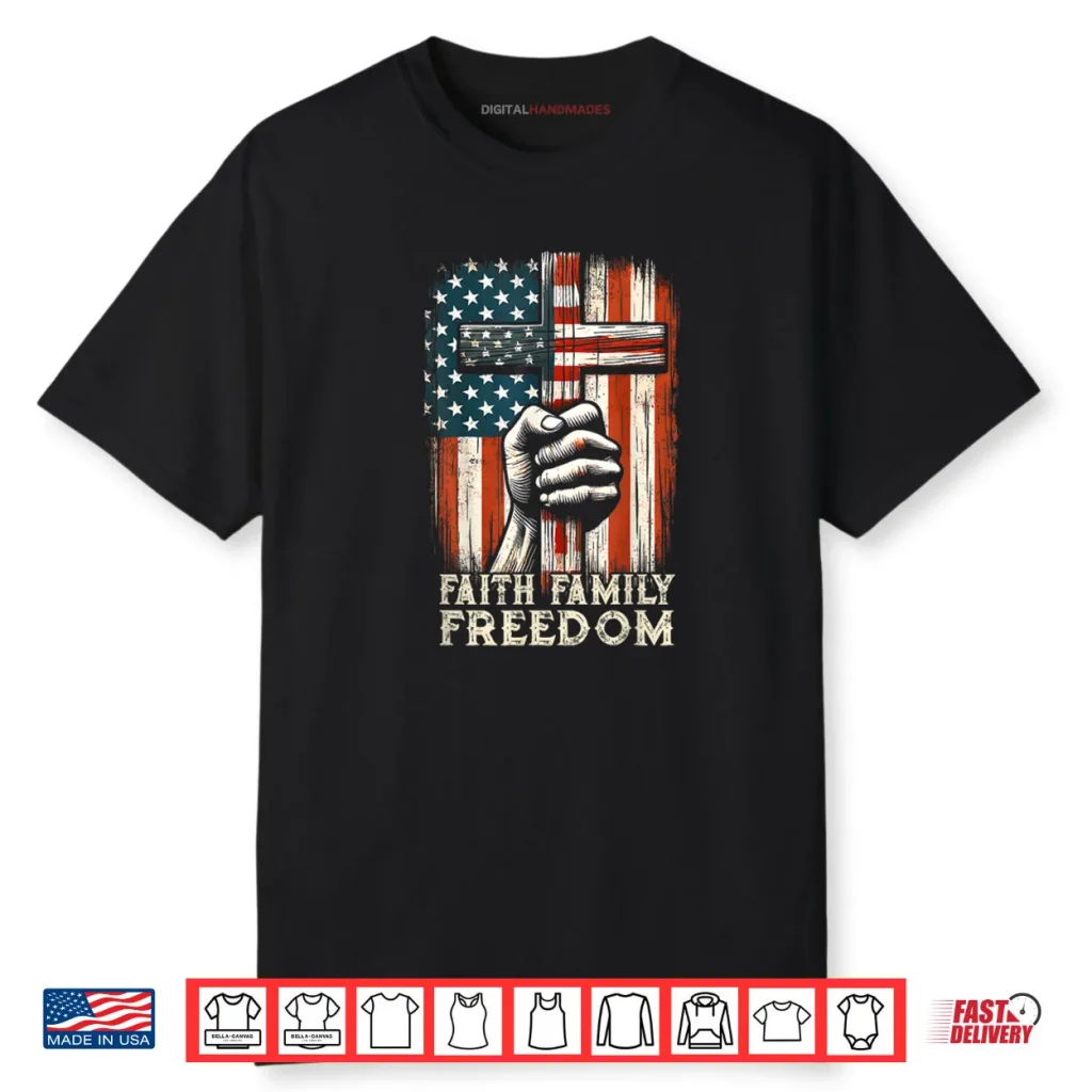 USA Flag Faith Family Freedom Patriotic Christian Shirt 1 USA Flag Faith Family Freedom Patriotic Christian Shirt