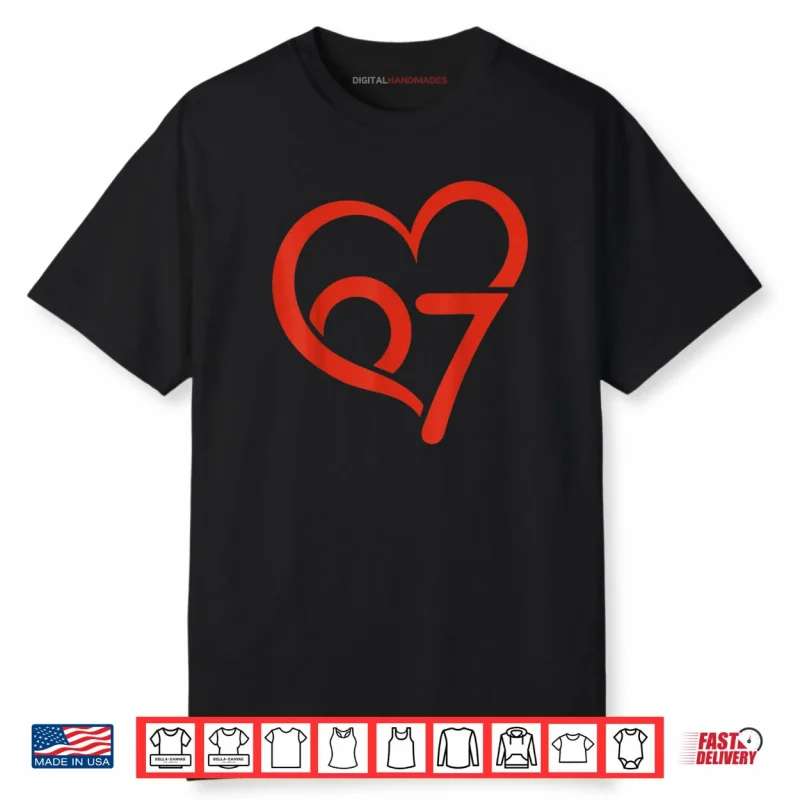 Valentine’s Day 67 Meme 67th Birthday 6 7 Valentine Heart Shirt