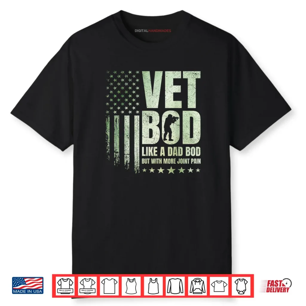 Vet BOD Like A Dad BOD But with More Joint Pain Military Vet Shirt 1 Vet BOD Like A Dad BOD But with More Joint Pain Military Vet Shirt