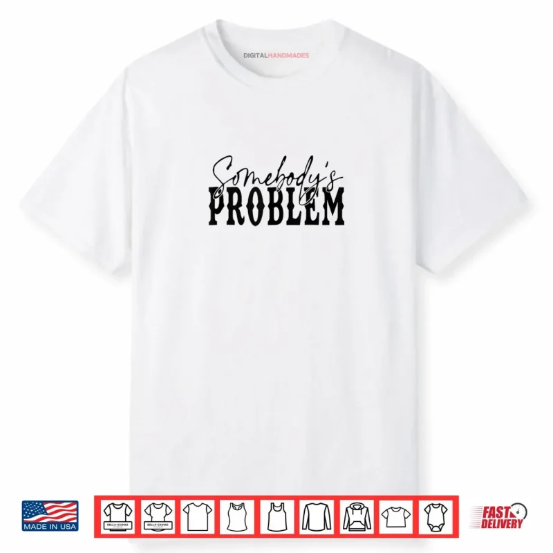 Vintage Retro Somebody’ss Problem Western Country Vibes Shirt