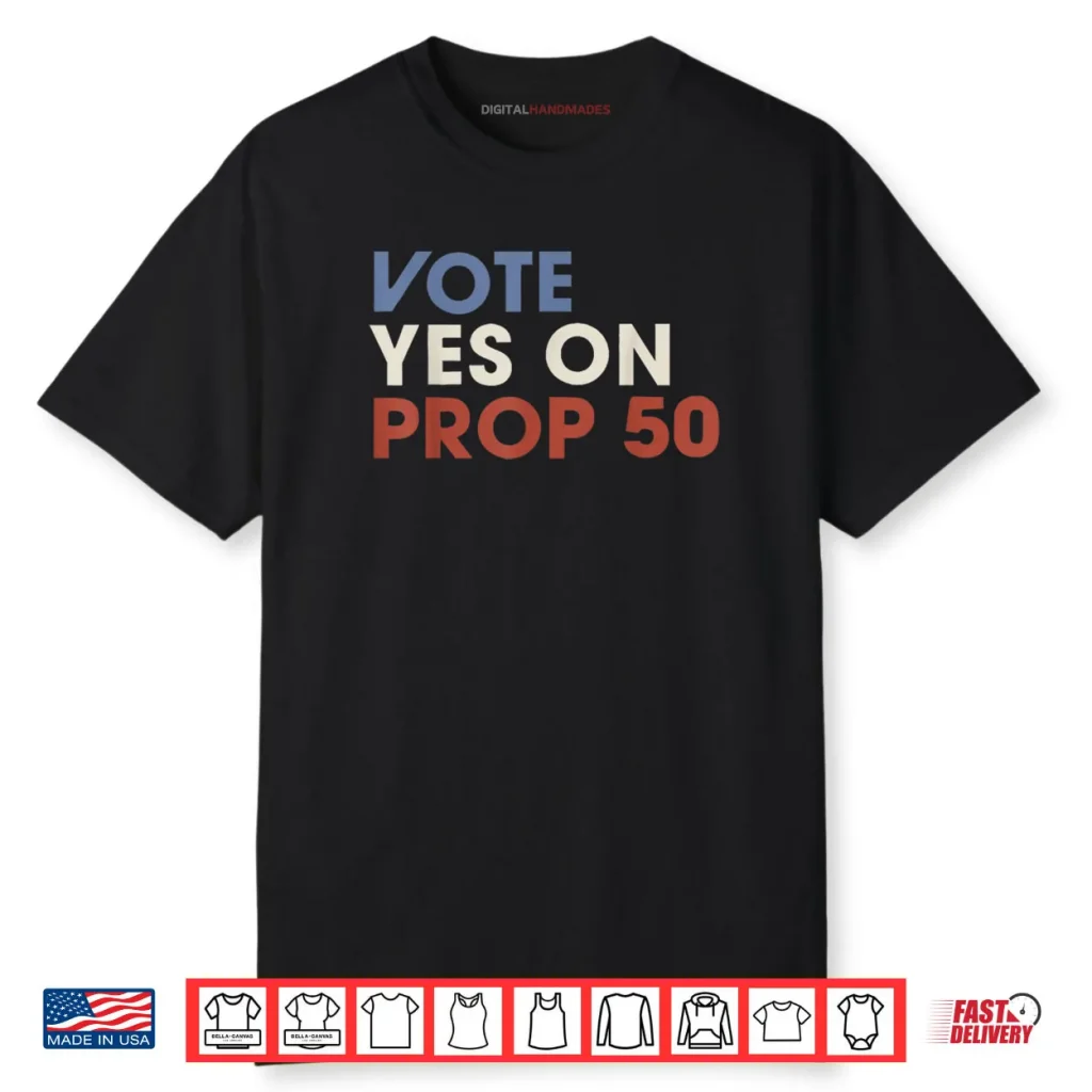 Vote YES on Prop 50 Patriotic Vintage Shirt 1 Vote YES on Prop 50 Patriotic Vintage Shirt