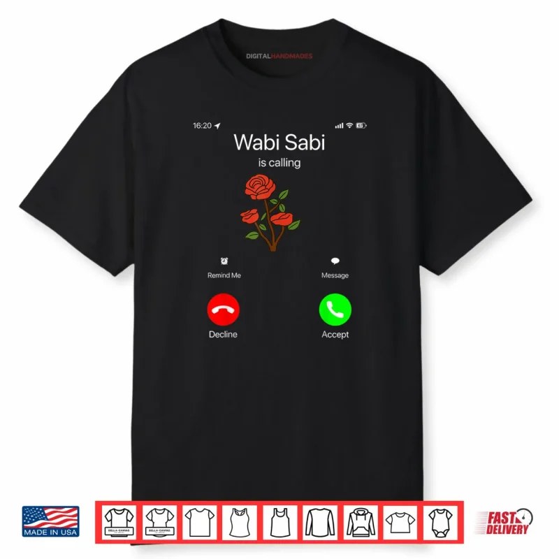 Wabi Sabi is Calling Incoming Call Phone Screen KOTH Meme 67 Shirt