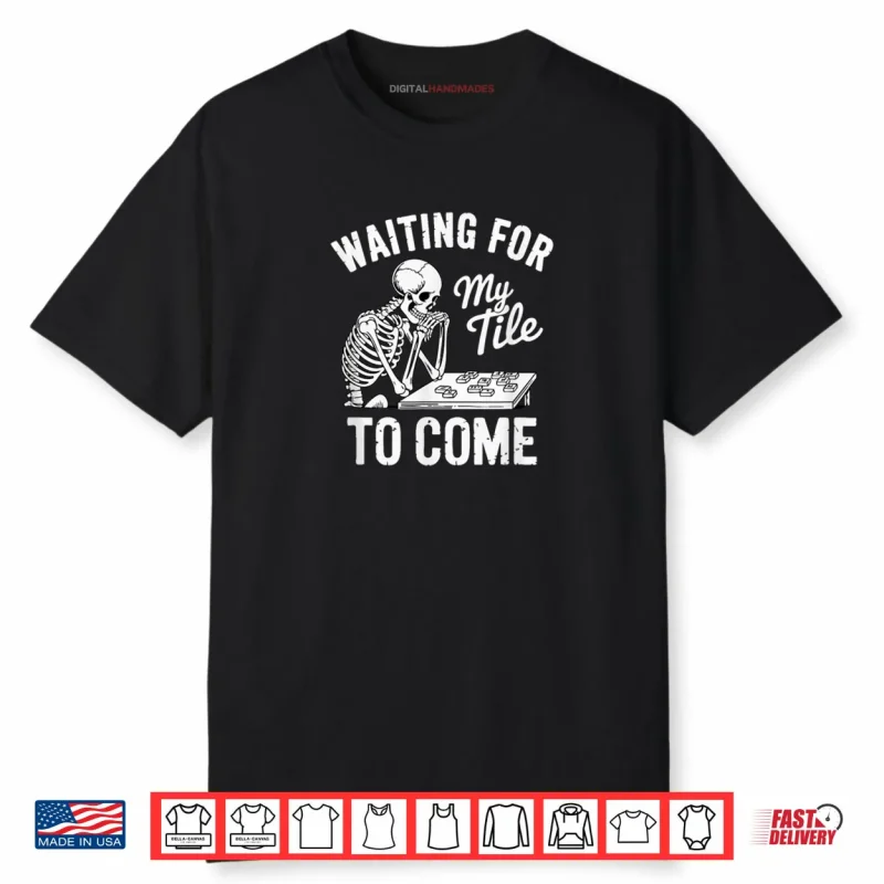 Waiting for My Tile to Come Mahjong Japanese Chinese Game Shirt